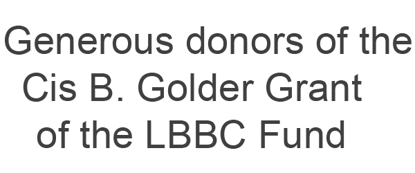 Generous donors of the Cis B. Golder Grant of the LBBC Fund