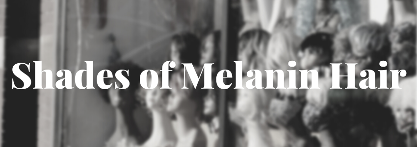 Shades of Melanin Hair